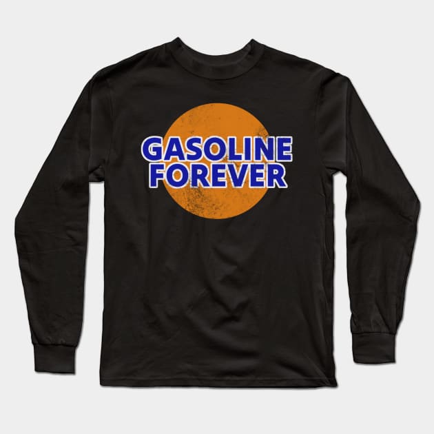 Gasoline Forever Long Sleeve T-Shirt by tiden.nyska